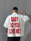 T-Shirt  - BABY DO YOU LOVE ME?