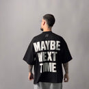 T-Shirt -  MAYBE NEXT TIME