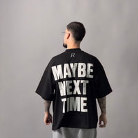 T-Shirt -  MAYBE NEXT TIME