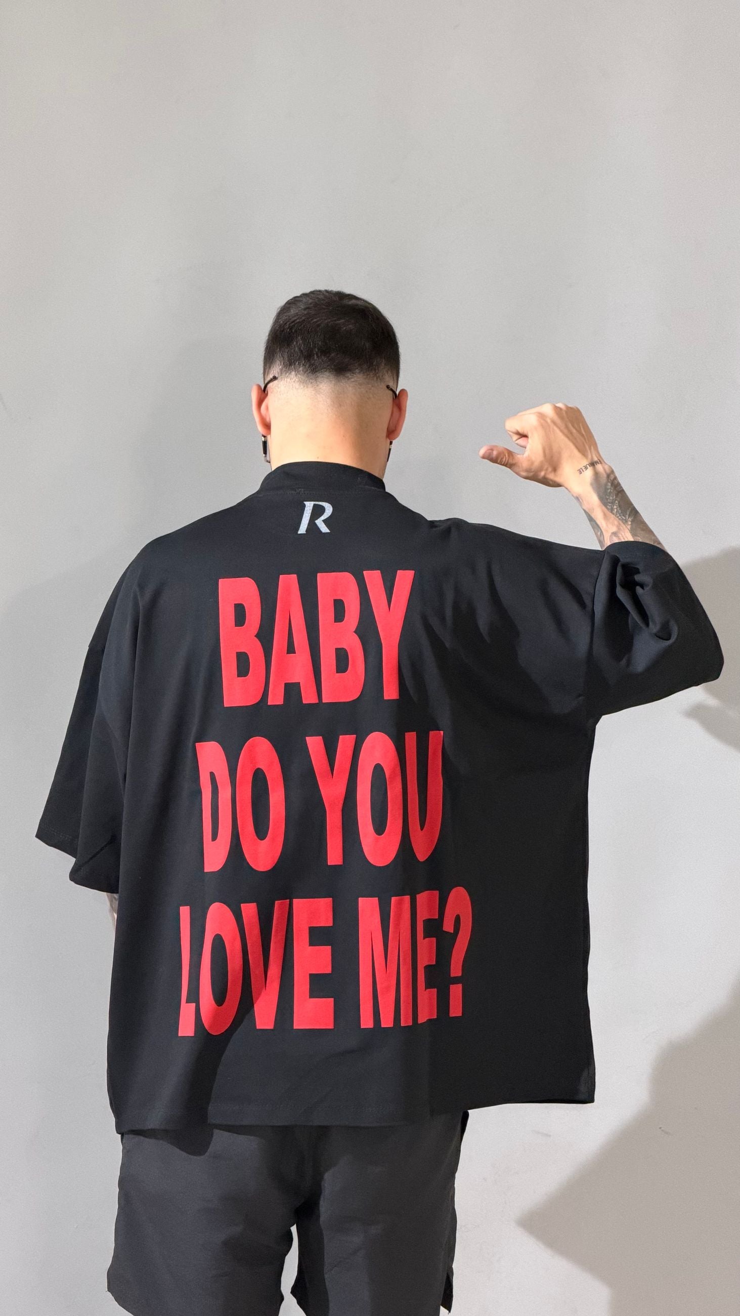 T-Shirt  - BABY DO YOU LOVE ME?