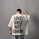 T-Shirt - LOVE FAMILY NOT FASHION